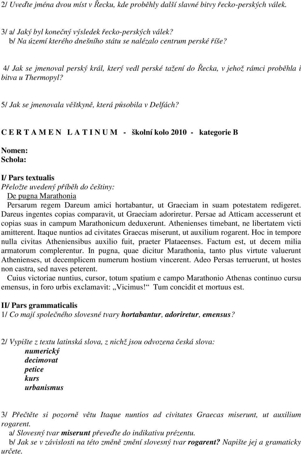 5/ Jak se jmenovala věštkyně, která působila v Delfách?