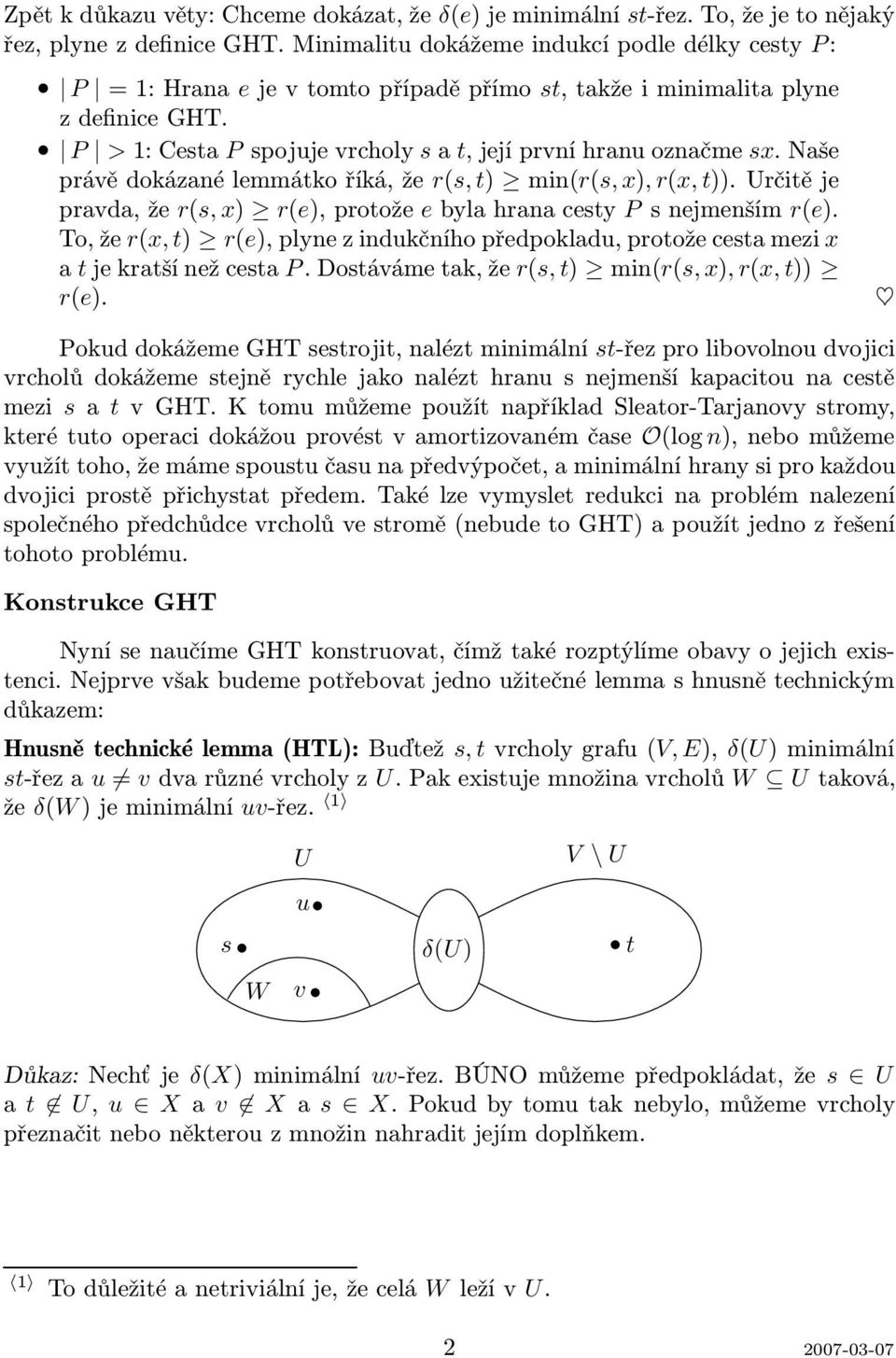 naše právědokázanélemmákoříká,že r(, ) min(r(, x), r(x, )).Určiěje pravda,že r(, x) r(e),proože ebylahranacey Pnejmenším r(e).