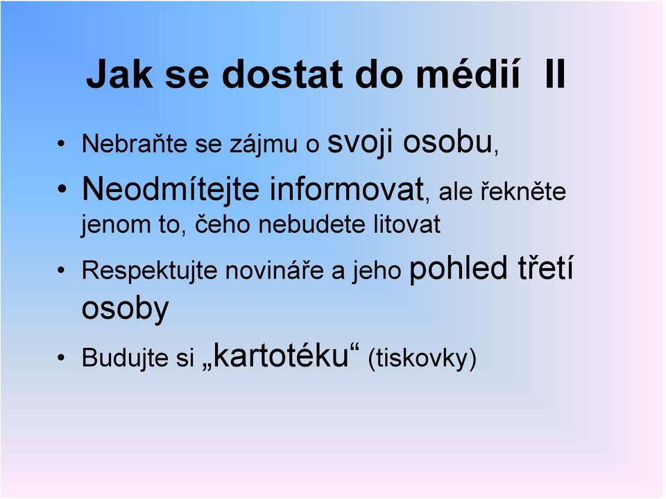 to, čeho nebudete litovat Respektujte novináře a