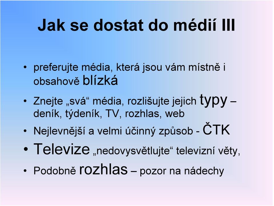 týdeník, TV, rozhlas, web Nejlevnější a velmi účinný způsob - ČTK