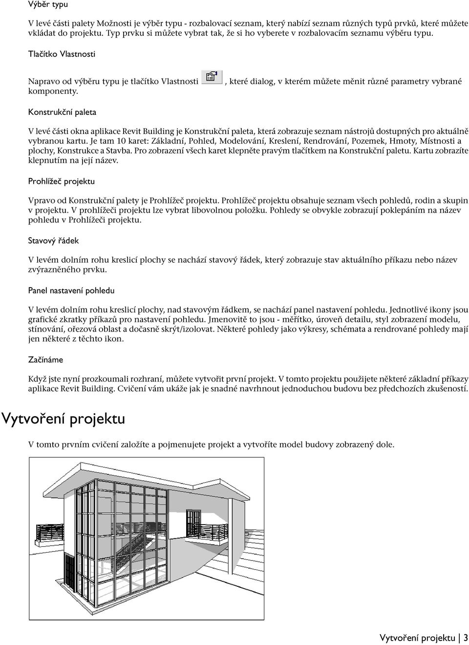 , které dialog, v kterém můžete měnit různé parametry vybrané Konstrukční paleta V levé části okna aplikace Revit Building je Konstrukční paleta, která zobrazuje seznam nástrojů dostupných pro