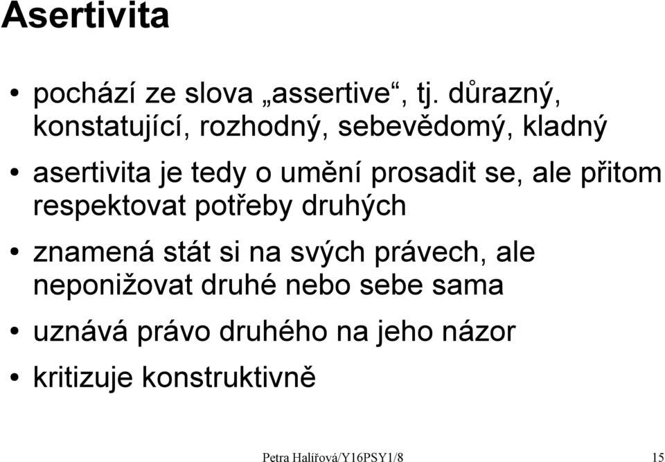 prosadit se, ale přitom respektovat potřeby druhých znamená stát si na svých