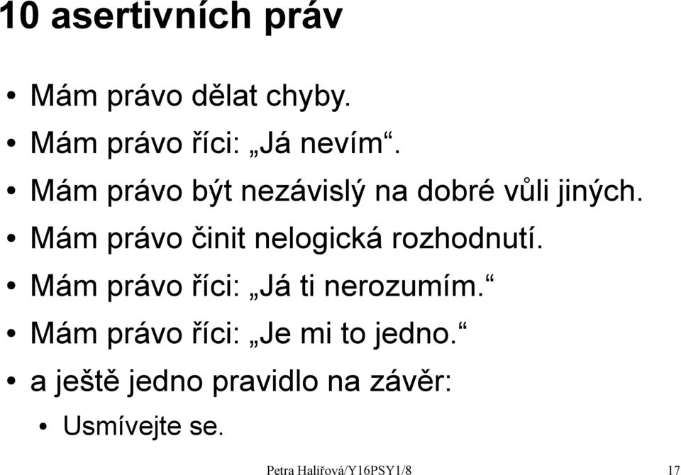 Mám právo činit nelogická rozhodnutí. Mám právo říci: Já ti nerozumím.