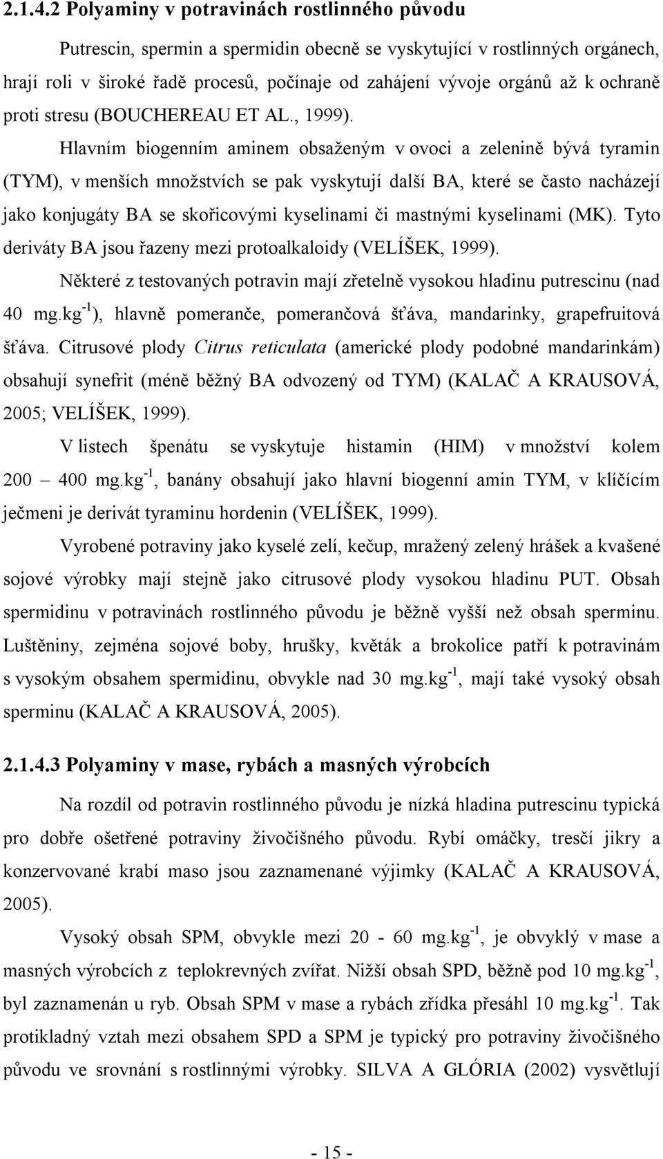 ochraně proti stresu (BOUCHEREAU ET AL., 1999).