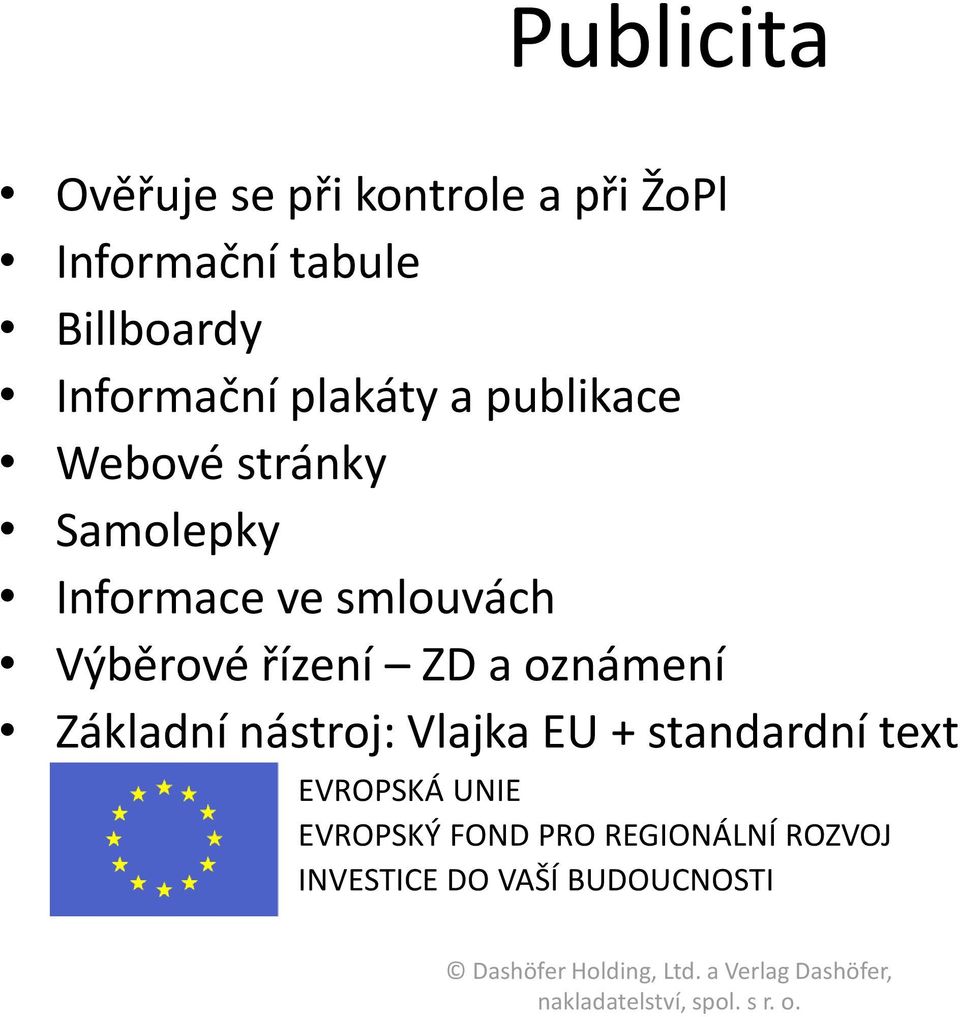 smlouvách Výběrové řízení ZD a oznámení Základní nástroj: Vlajka EU +