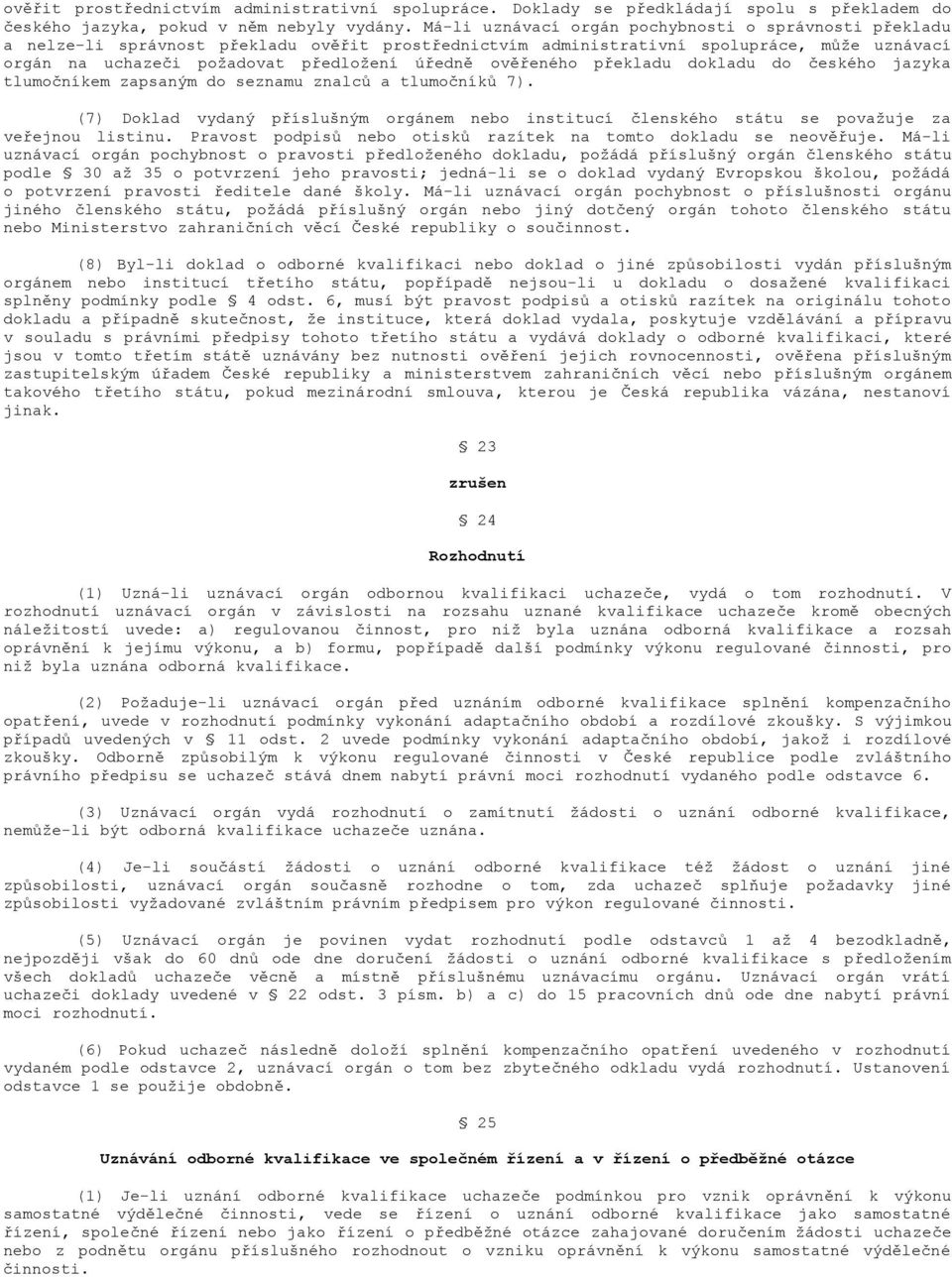 ověřeného překladu dokladu do českého jazyka tlumočníkem zapsaným do seznamu znalců a tlumočníků 7).