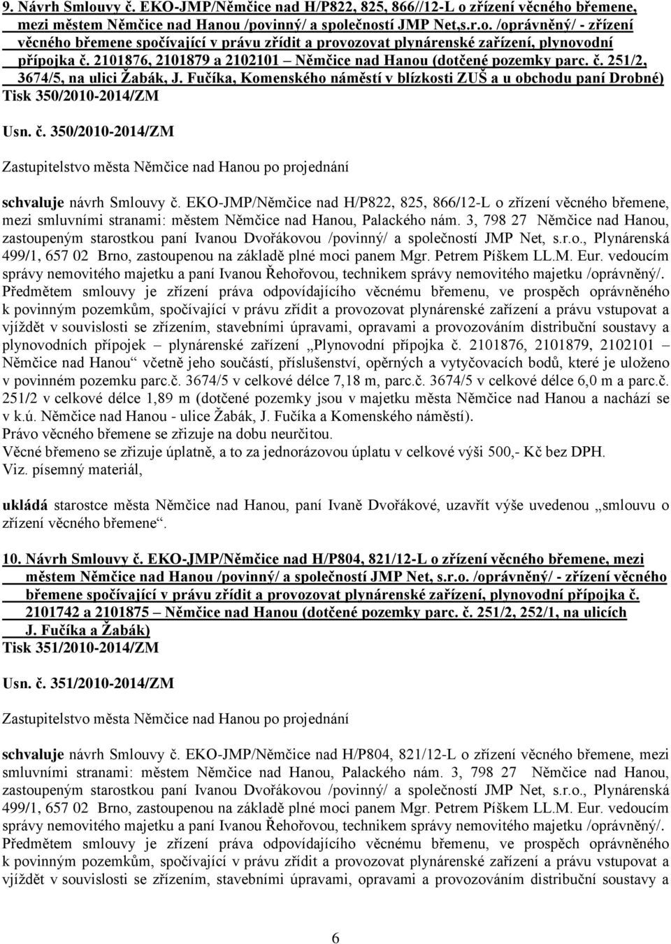 č. 350/2010-2014/ZM schvaluje návrh Smlouvy č.