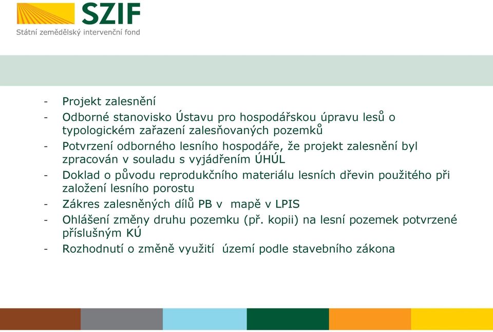 reprodukčního materiálu lesních dřevin použitého při založení lesního porostu - Zákres zalesněných dílů PB v mapě v LPIS -