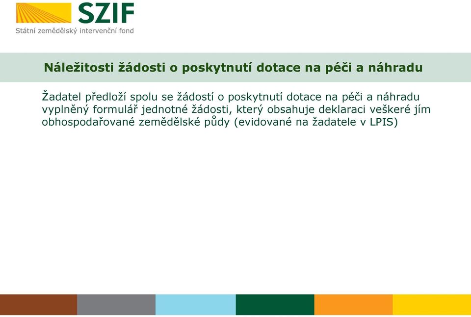 vyplněný formulář jednotné žádosti, který obsahuje deklaraci