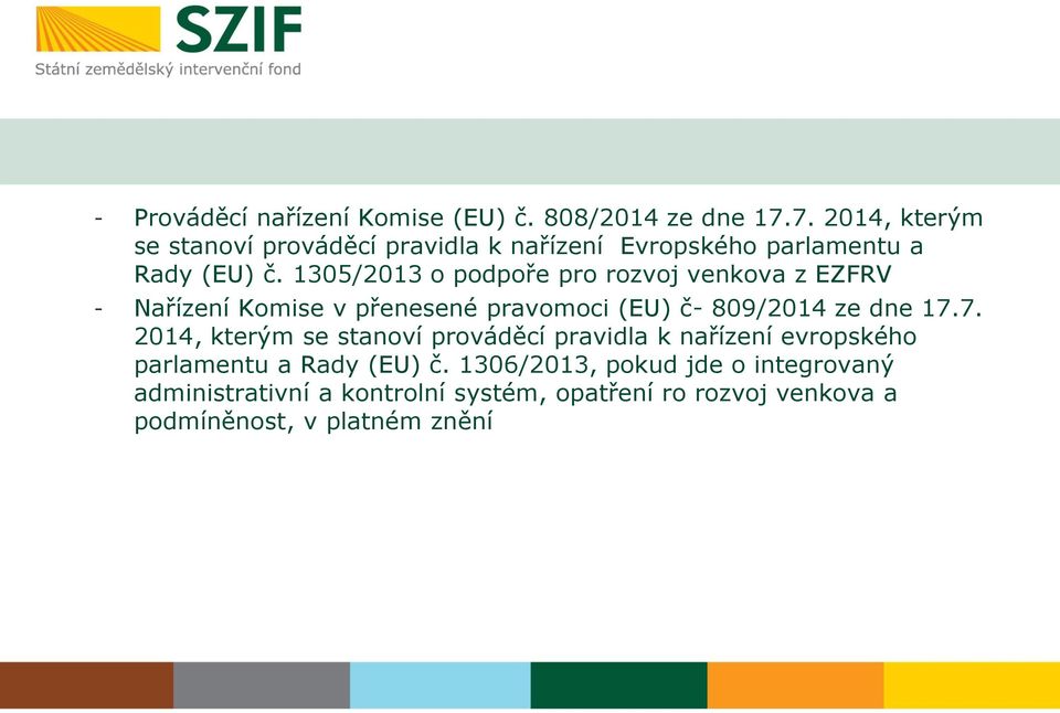 1305/2013 o podpoře pro rozvoj venkova z EZFRV - Nařízení Komise v přenesené pravomoci (EU) č- 809/2014 ze dne 17.