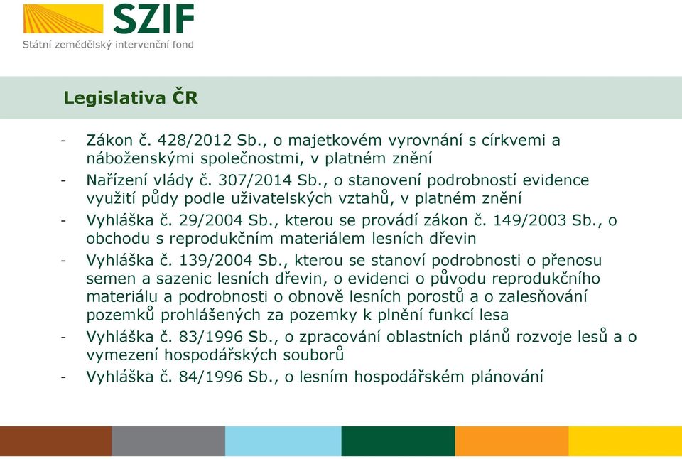 , o obchodu s reprodukčním materiálem lesních dřevin - Vyhláška č. 139/2004 Sb.