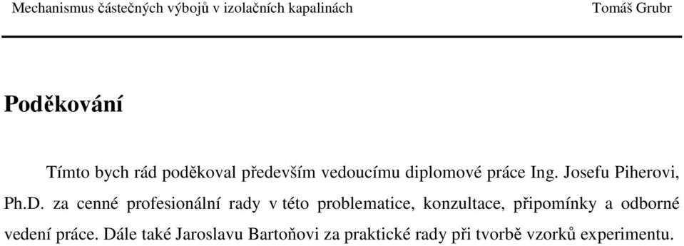 za cenné profesionální rady v této problematice, konzultace,