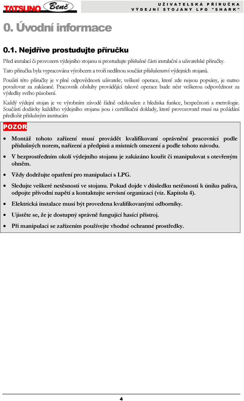 Tato příručka byla vypracována výrobcem a tvoří nedílnou součást příslušenství výdejních stojanů.