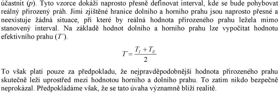 stanovený interval. Na základě hodnot dolního a horního prahu lze vypočítat hodnotu efektivního prahu (T ).