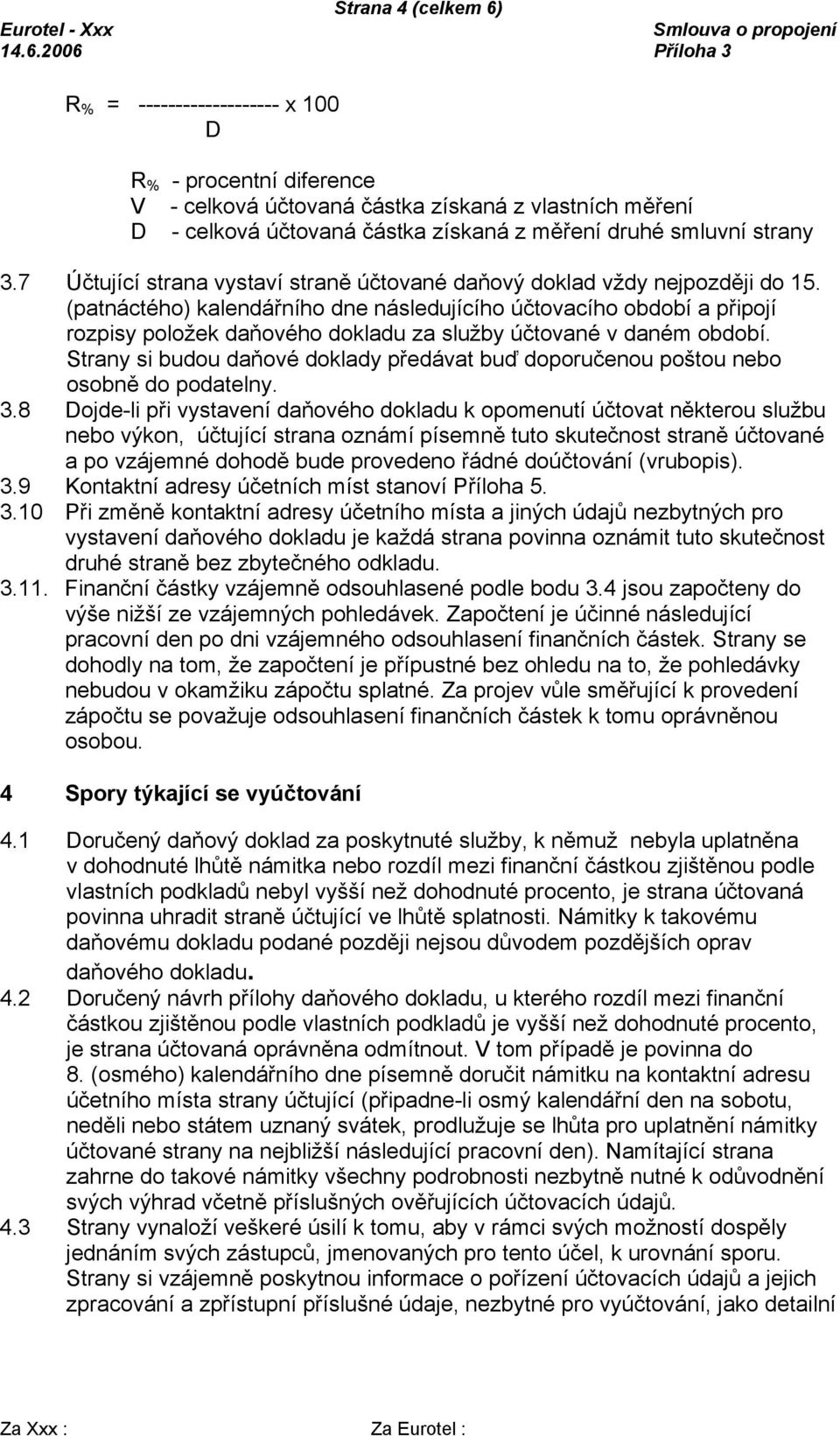 (patnáctého) kalendářního dne následujícího účtovacího období a připojí rozpisy položek daňového dokladu za služby účtované v daném období.