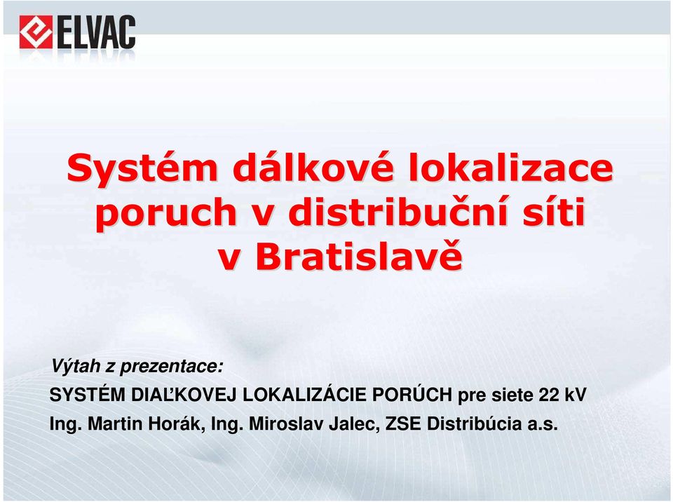 SYSTÉM DIAĽKOVEJ LOKALIZÁCIE PORÚCH pre siete 22 kv