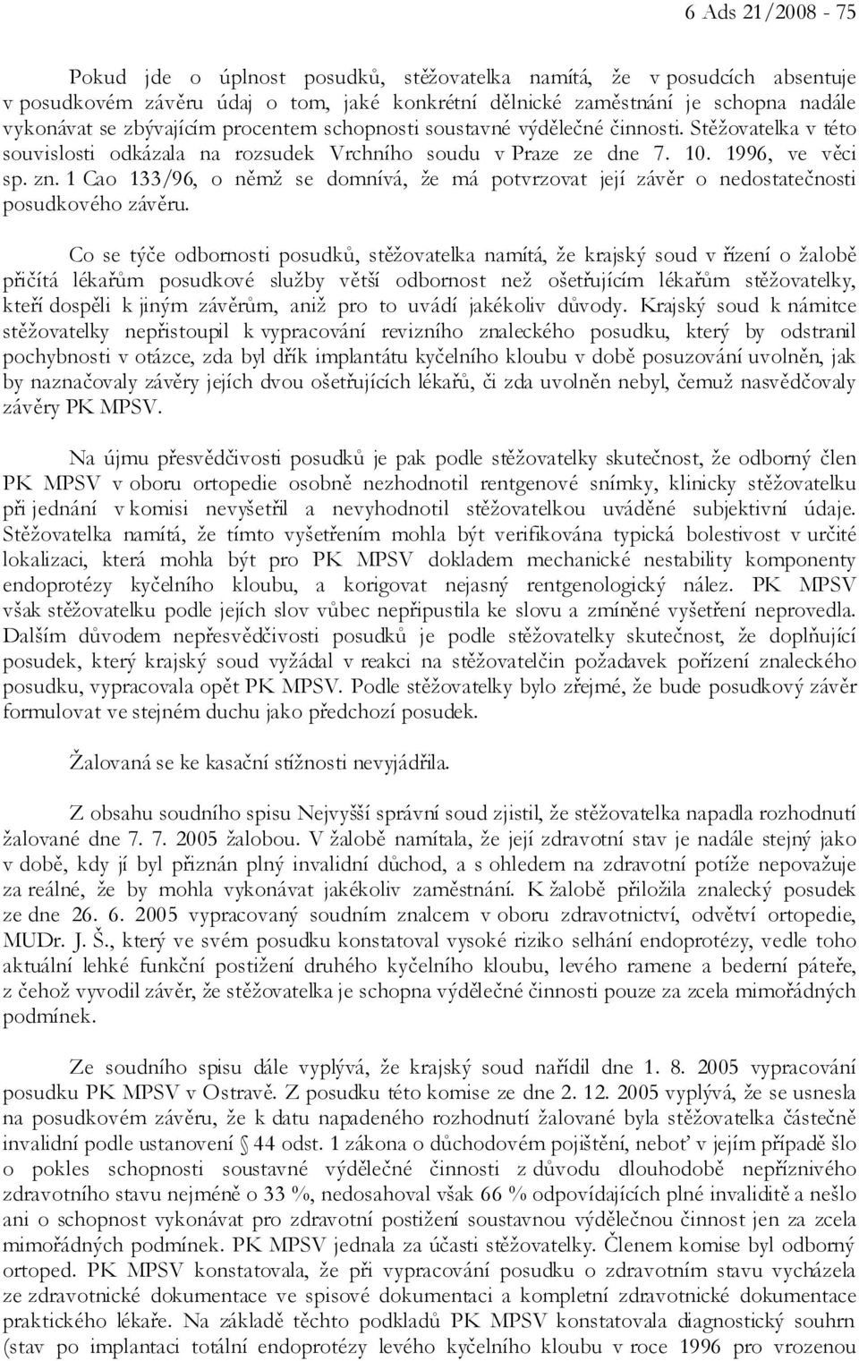 1 Cao 133/96, o němž se domnívá, že má potvrzovat její závěr o nedostatečnosti posudkového závěru.