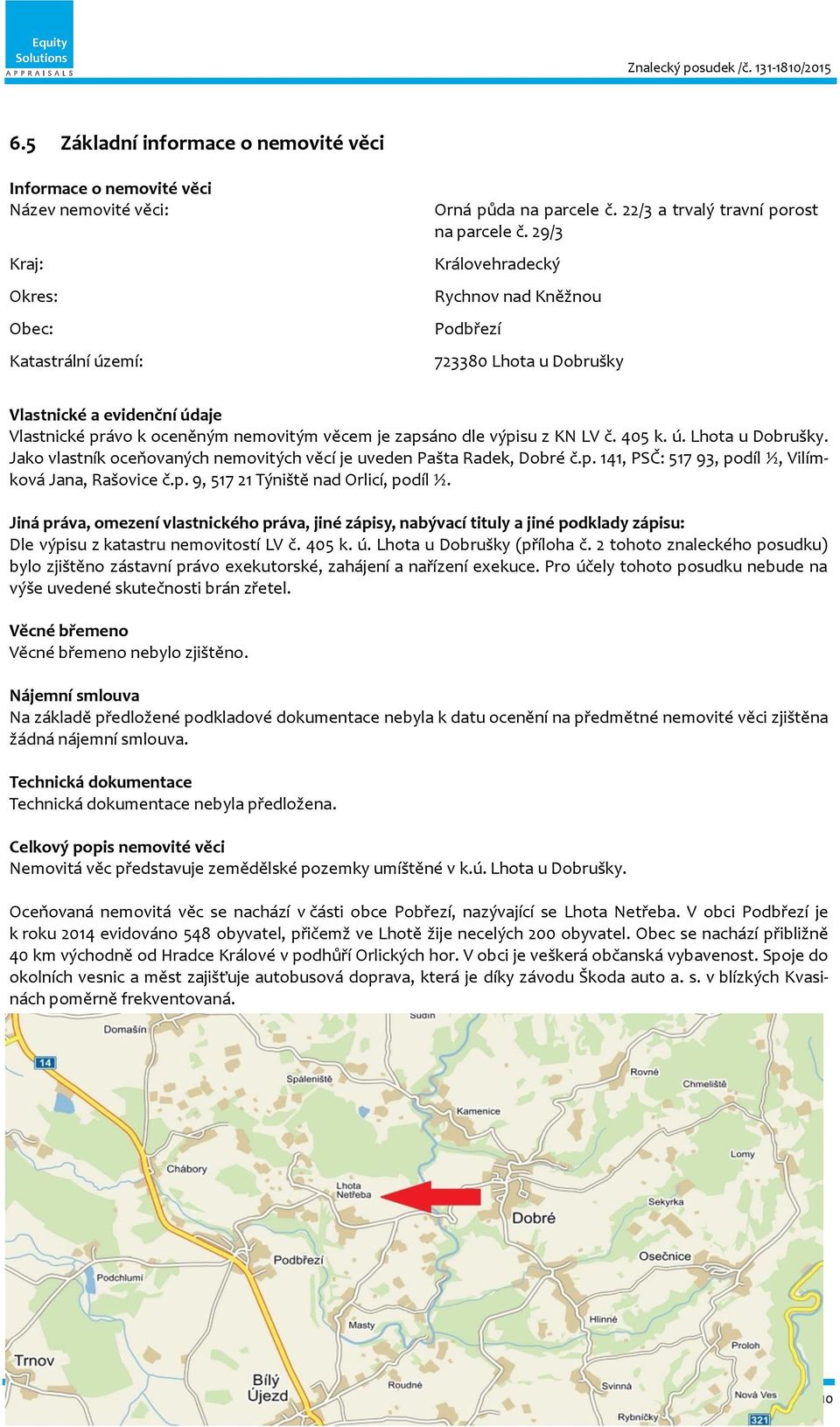 p. 141, PSČ: 517 93, podíl ½, Vilímková Jana, Rašovice č.p. 9, 517 21 Týniště nad Orlicí, podíl ½.