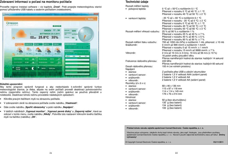 Důležité upozornění: Aby tento program správně fungoval a aby nedocházelo k ovlivnění správné funkce meteorologické stanice, je třeba, abyste na svém počítači provedli deaktivaci pohotovostního