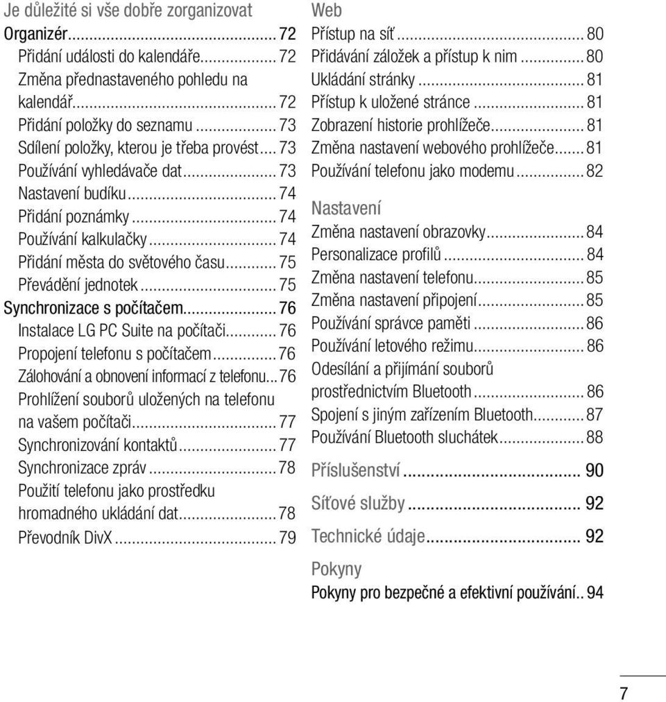 ..75 Převádění jednotek...75 Synchronizace s počítačem...76 Instalace LG PC Suite na počítači...76 Propojení telefonu s počítačem...76 Zálohování a obnovení informací z telefonu.