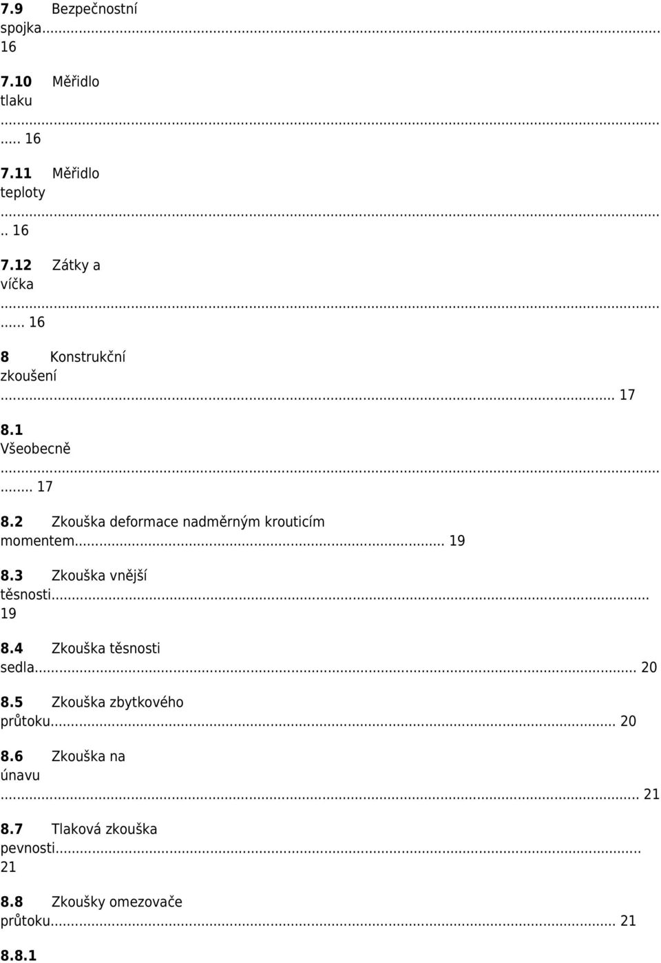 .. 19 8.3 Zkouška vnější těsnosti... 19 8.4 Zkouška těsnosti sedla... 20 8.5 Zkouška zbytkového průtoku.