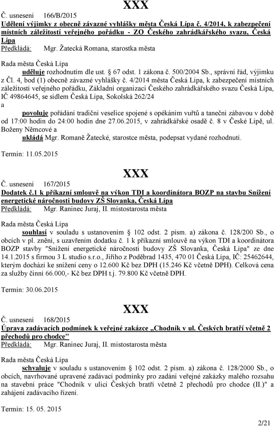 1 zákona č. 500/2004 Sb., správní řád, výjimku z Čl. 4, bod (1) obecně závazné vyhlášky č.