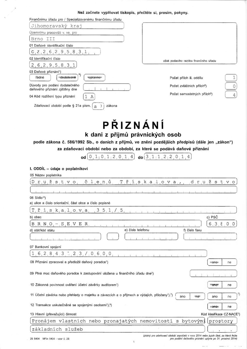 otisk podacího azítka finančního úřadu Počet příloh II, oddílu Počet zvláštních příloh 3 ) Počet samostatných příloh 9 ) Zdaňovací období podle 1a písm.