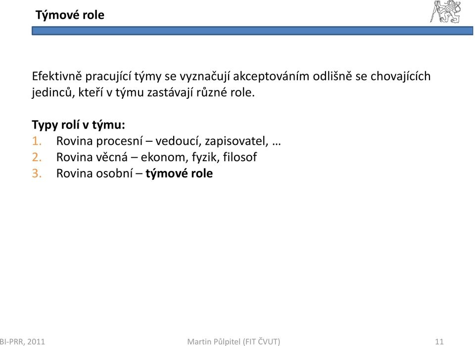 role. Typy rolí v týmu: 1.