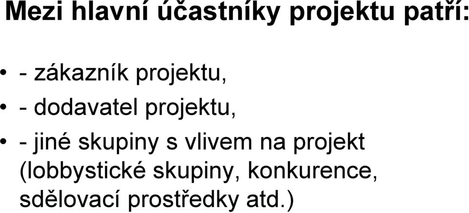 jiné skupiny s vlivem na projekt