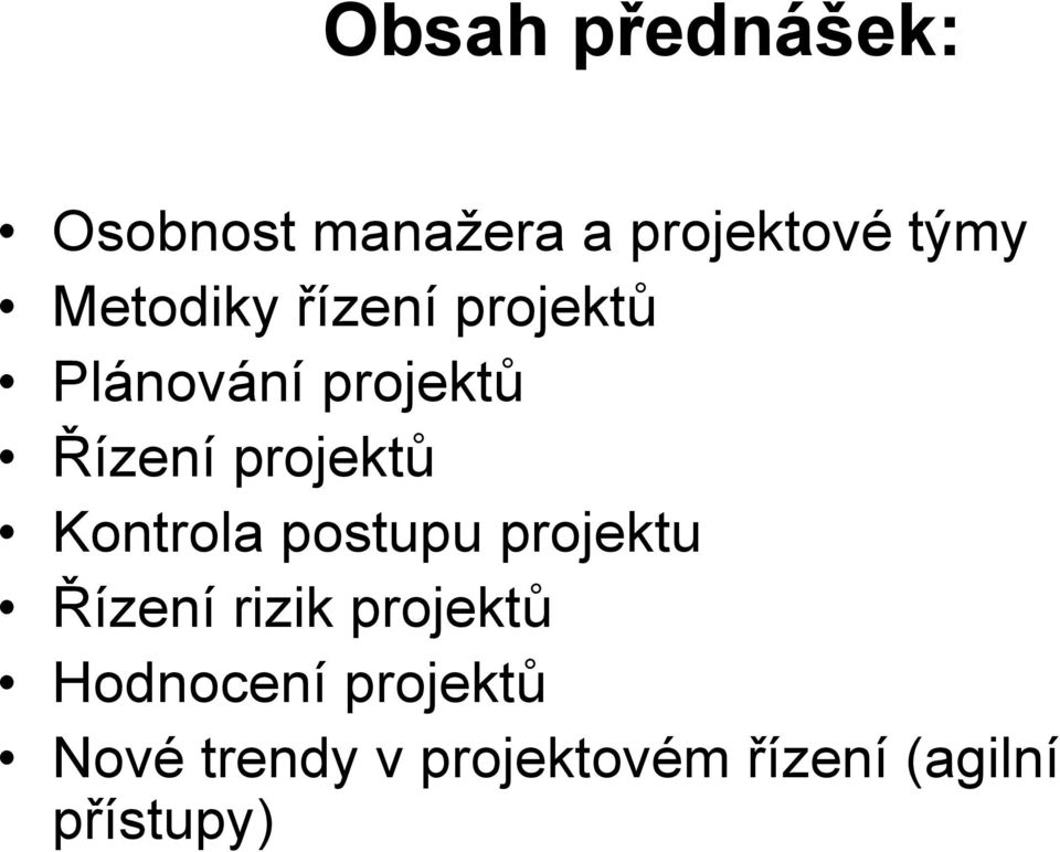 projektů Kontrola postupu projektu Řízení rizik projektů