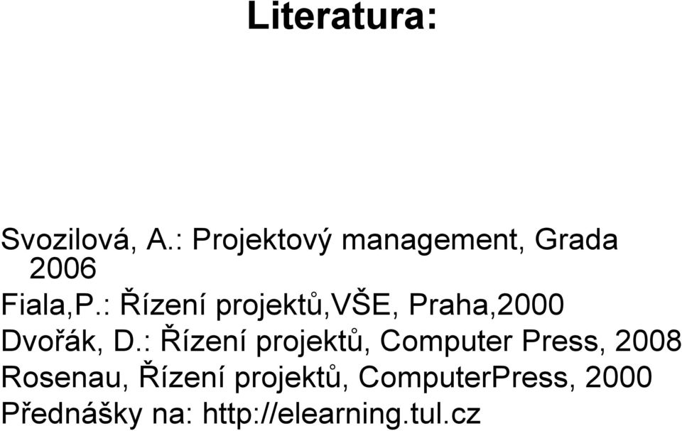 : Řízení projektů,vše, Praha,2000 Dvořák, D.
