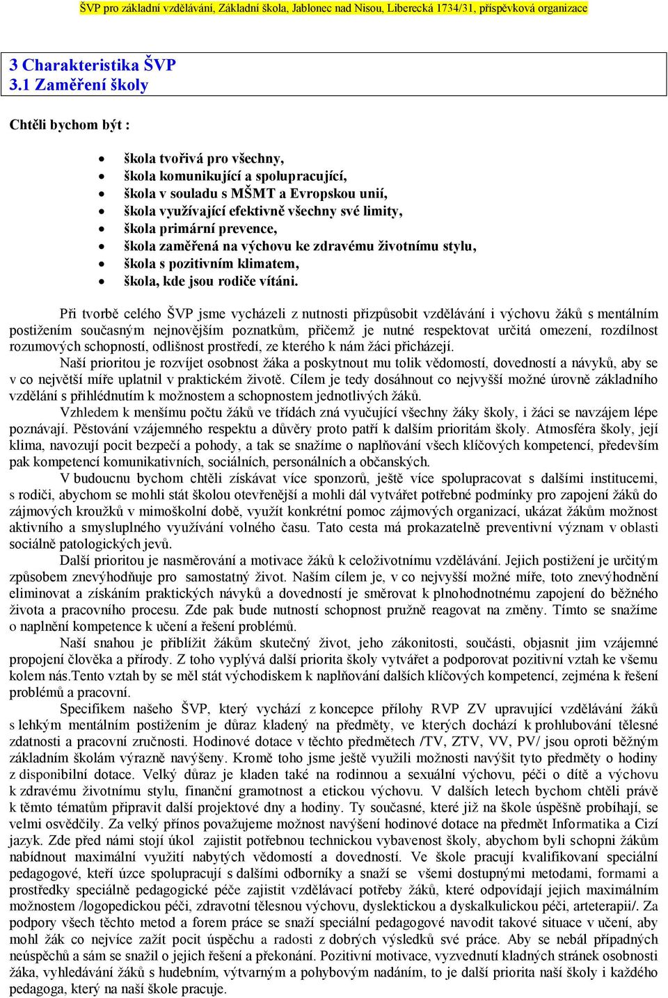 primární prevence, škola zaměřená na výchovu ke zdravému životnímu stylu, škola s pozitivním klimatem, škola, kde jsou rodiče vítáni.