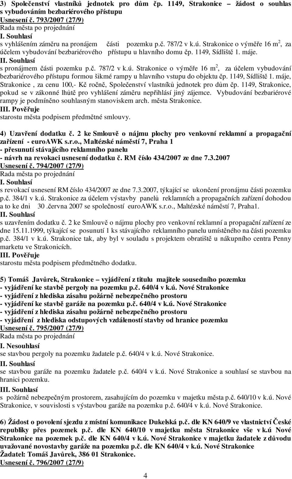 1149, Sídliště 1. máje, Strakonice, za cenu 100,- Kč ročně, Společenství vlastníků jednotek pro dům čp. 1149, Strakonice, pokud se v zákonné lhůtě pro vyhlášení záměru nepřihlásí jiný zájemce.