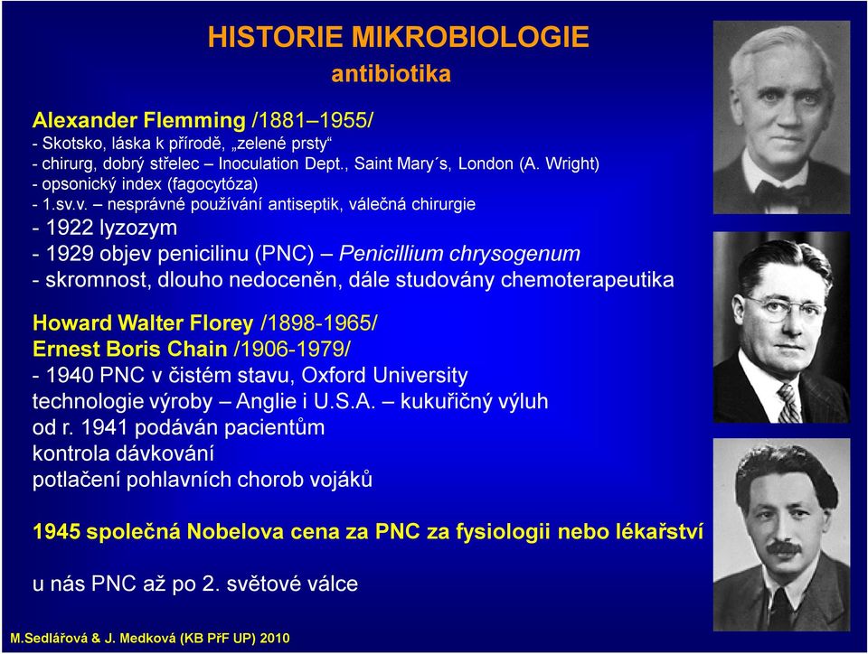 Howard Walter Florey /1898-1965/ Ernest Boris Chain /1906-1979/ -1940 PNC v čistém stavu, Oxford University technologie výroby Anglie i U.S.A. kukuřičný výluh od r.