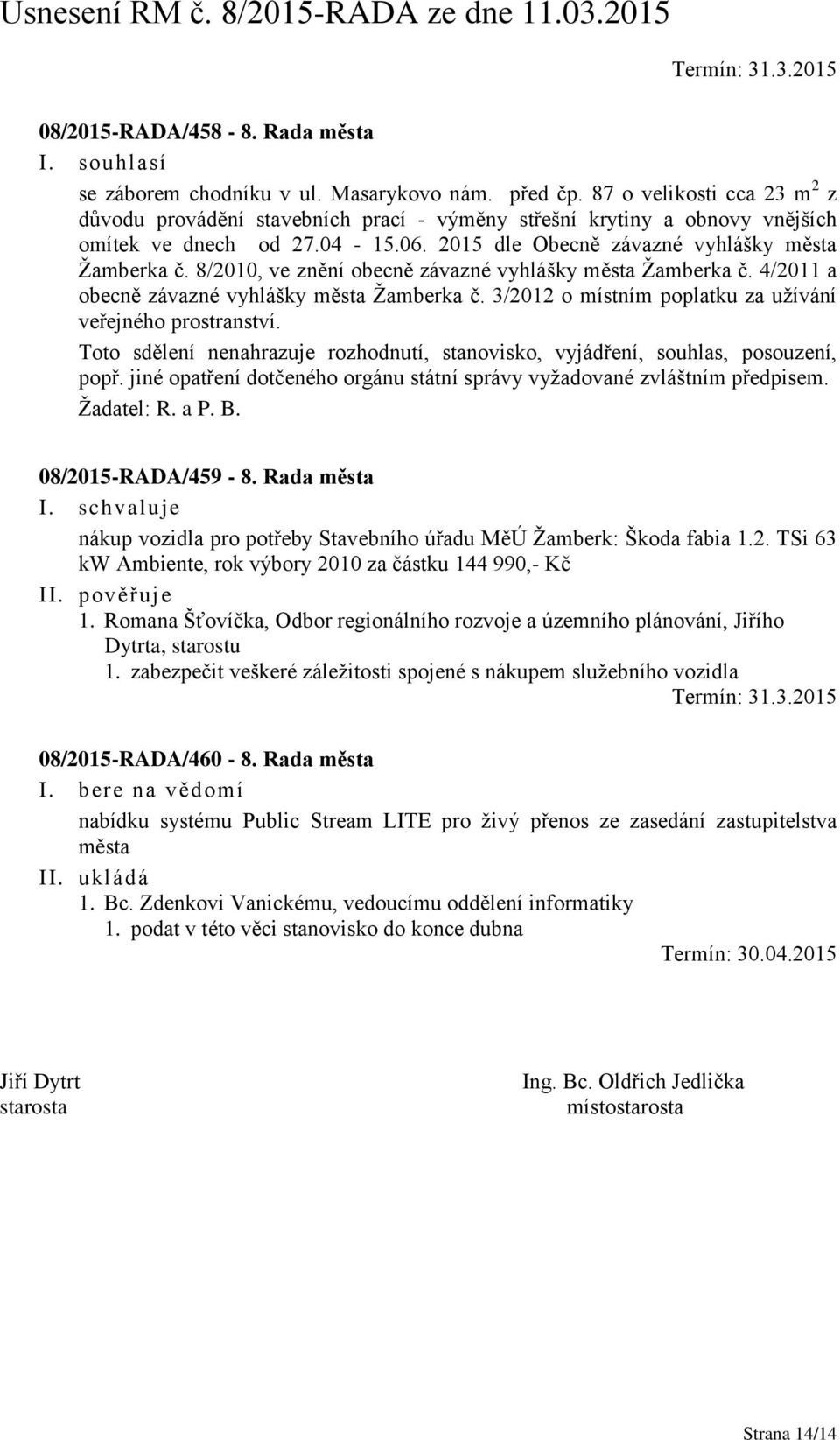 8/2010, ve znění obecně závazné vyhlášky města Žamberka č. 4/2011 a obecně závazné vyhlášky města Žamberka č. 3/2012 o místním poplatku za užívání veřejného prostranství.
