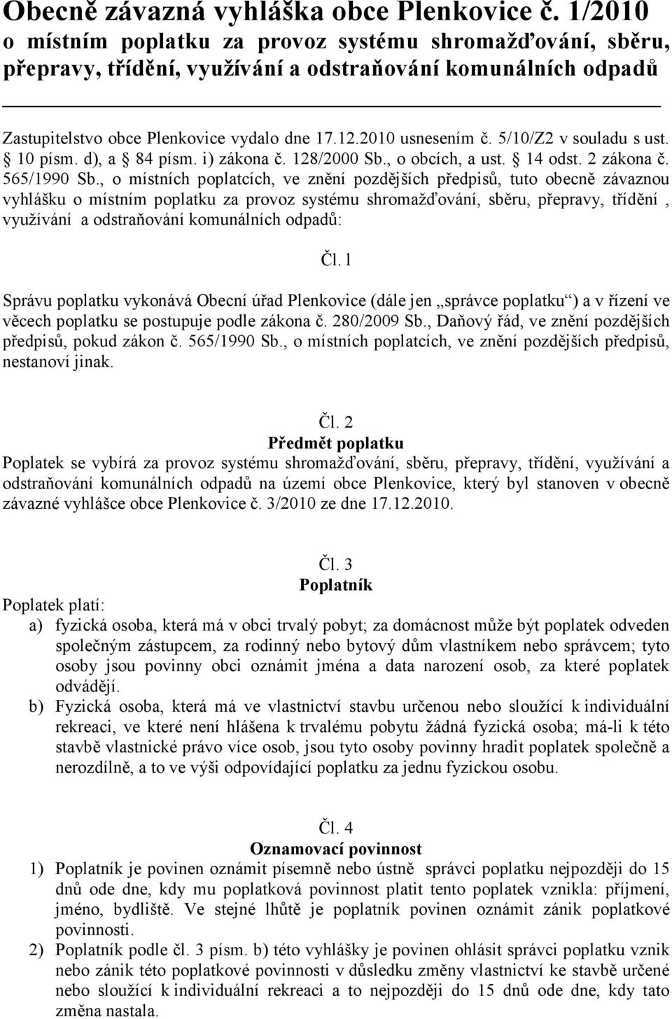 5/10/Z2 v souladu s ust. 10 písm. d), a 84 písm. i) zákona č. 128/2000 Sb., o obcích, a ust. 14 odst. 2 zákona č. 565/1990 Sb.