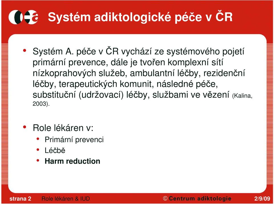 nízkoprahových služeb, ambulantní léčby, rezidenční léčby, terapeutických komunit,