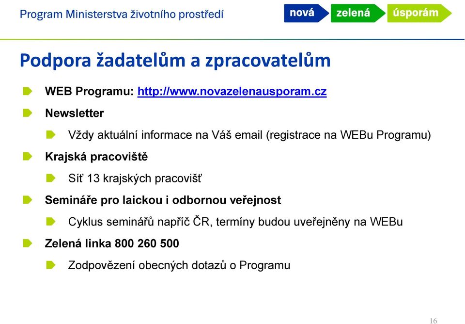 pracoviště Síť 13 krajských pracovišť Semináře pro laickou i odbornou veřejnost Cyklus