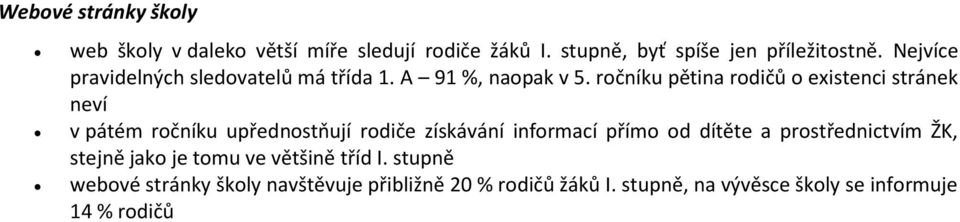 ročníku pětina rodičů o existenci stránek neví v pátém ročníku upřednostňují rodiče získávání informací přímo od