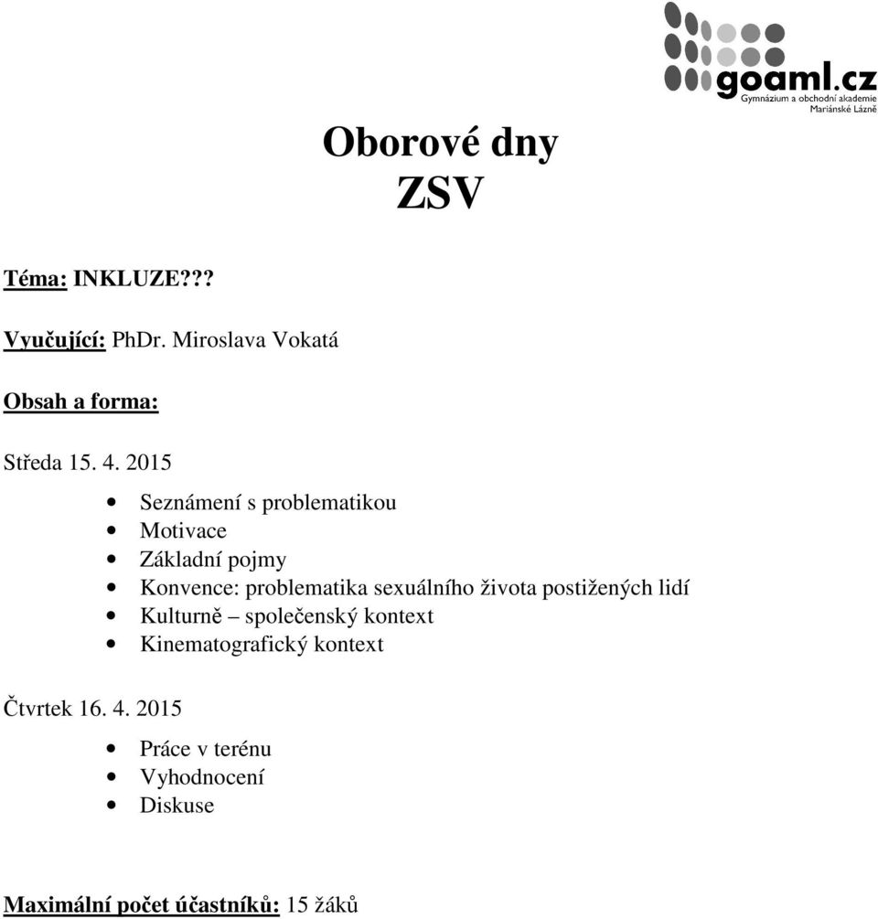 2015 Seznámení s problematikou Motivace Základní pojmy Konvence: problematika