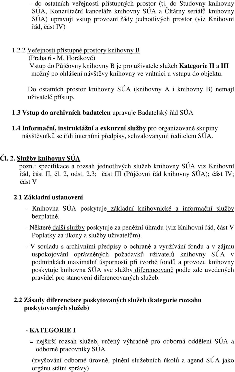 2 Veřejnosti přístupné prostory knihovny B (Praha 6 - M.