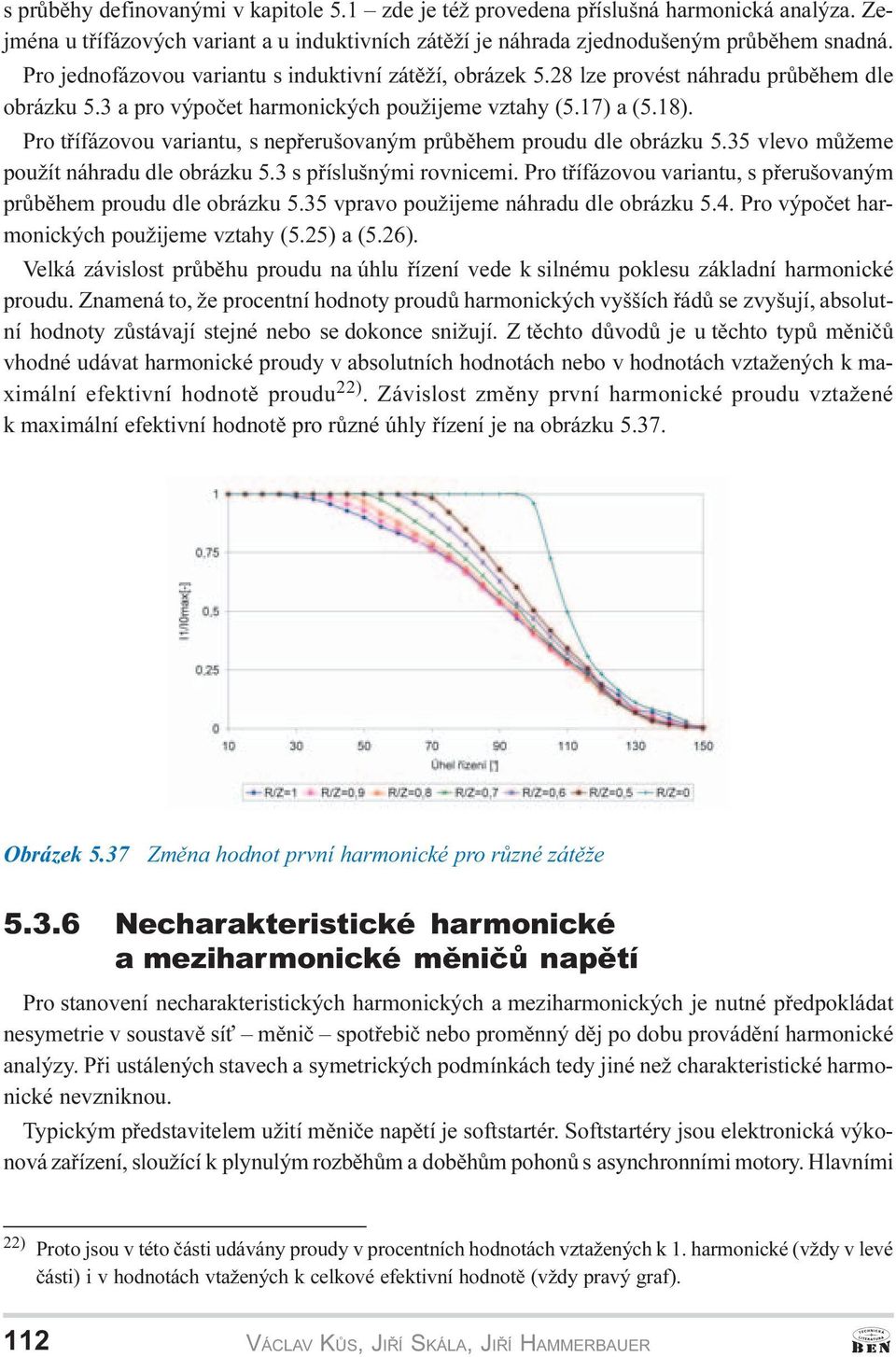 ro tøífázovou variantu, s nepøerušovaným prùbìhem proudu dle obrázku 5.35 vlevo mùžeme použít náhradu dle obrázku 5.3 s pøíslušnými rovnicemi.