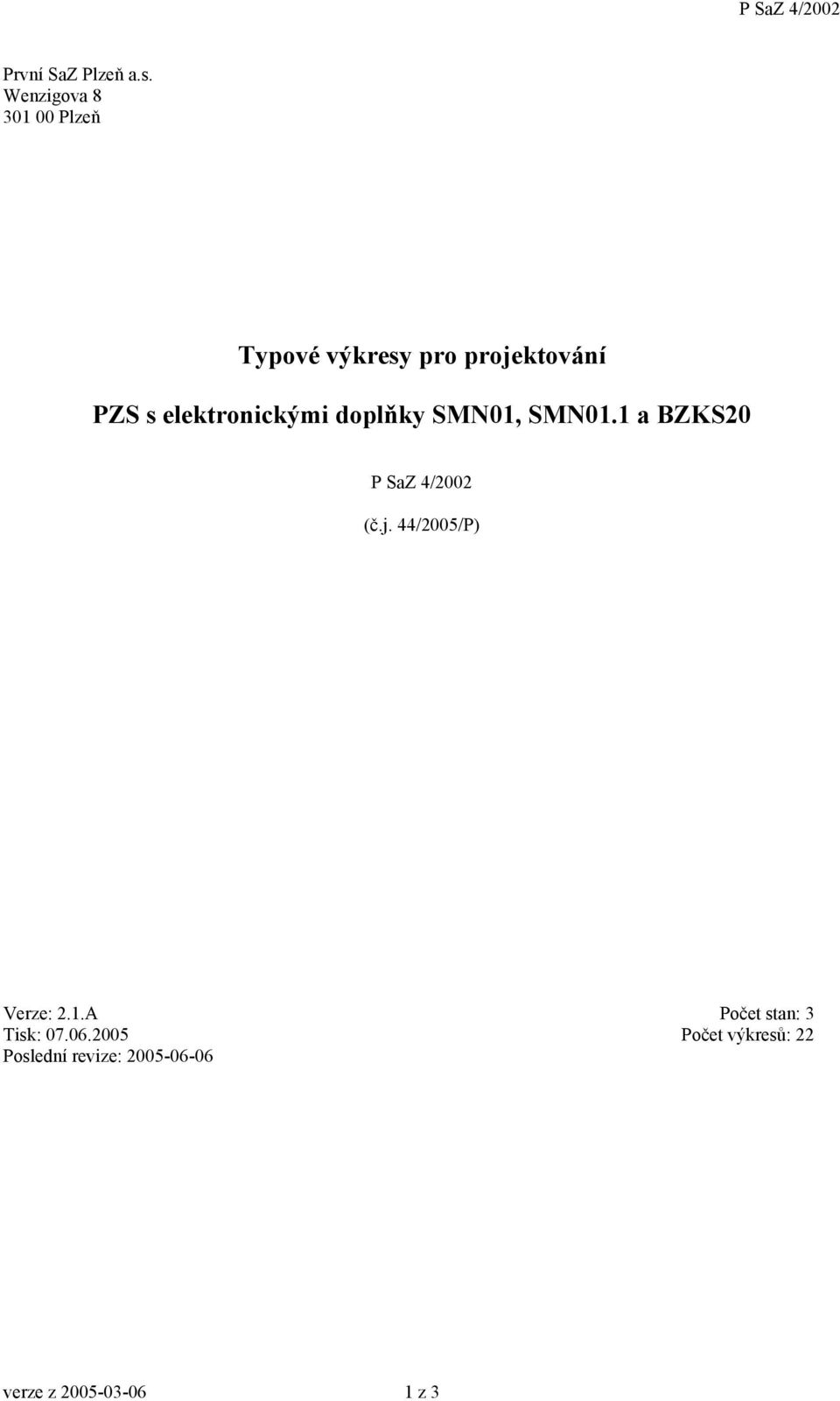 elektronickými doplňky SMN01, SMN01.1 a BZKS20 (č.j.