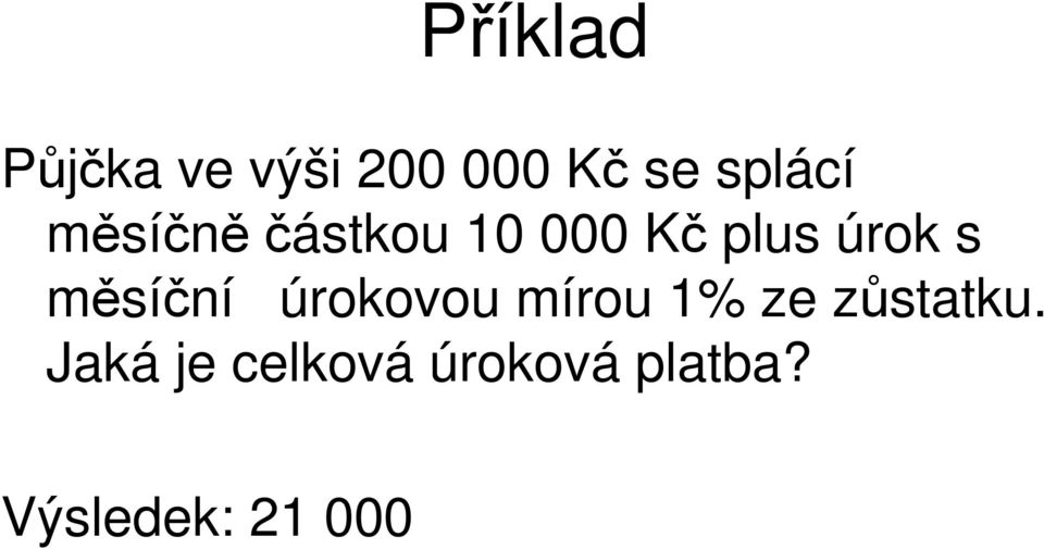 úrokovou mírou 1% ze zůstatku.