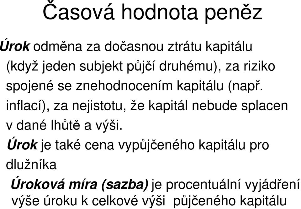 iflací), za ejistotu, že kapitál ebude splace v daé lhůtě a výši.