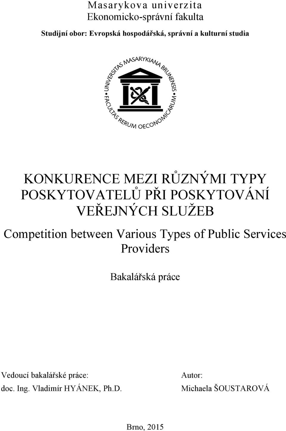 VEŘEJNÝCH SLUŢEB Competition between Various Types of Public Services Providers