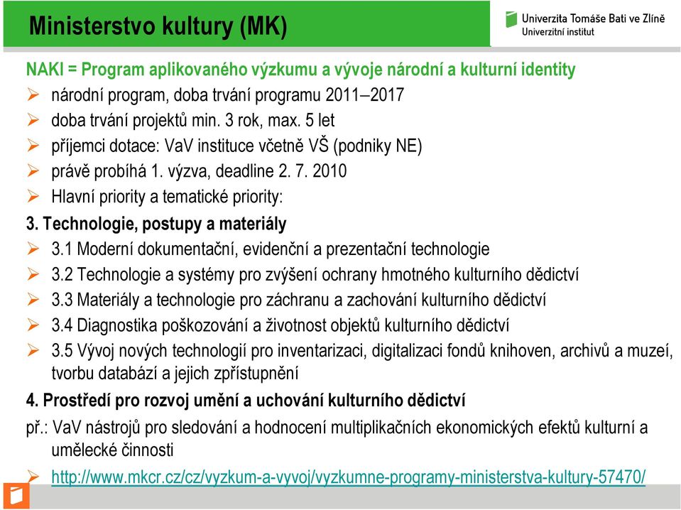 1 Moderní dokumentační, evidenční a prezentační technologie 3.2 Technologie a systémy pro zvýšení ochrany hmotného kulturního dědictví 3.