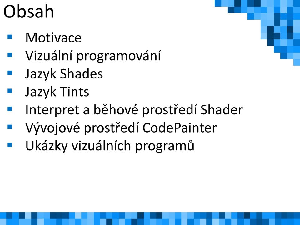 běhové prostředí Shader Vývojové