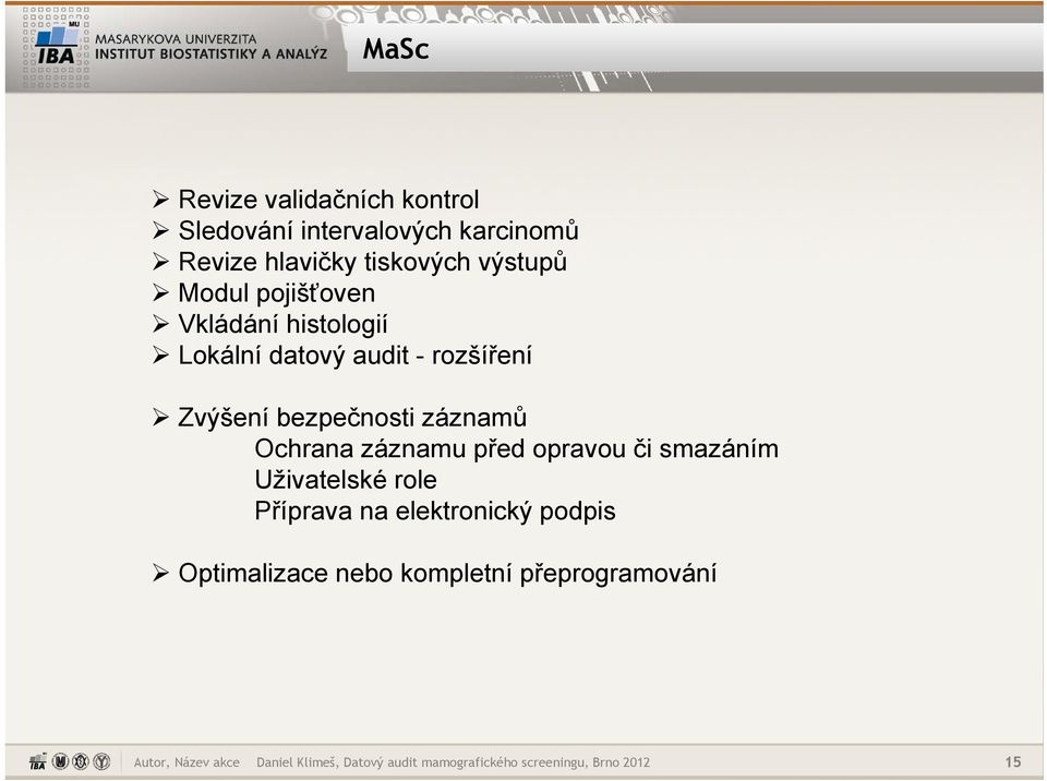 Ochrana záznamu před opravou či smazáním Uživatelské role Příprava na elektronický podpis Optimalizace