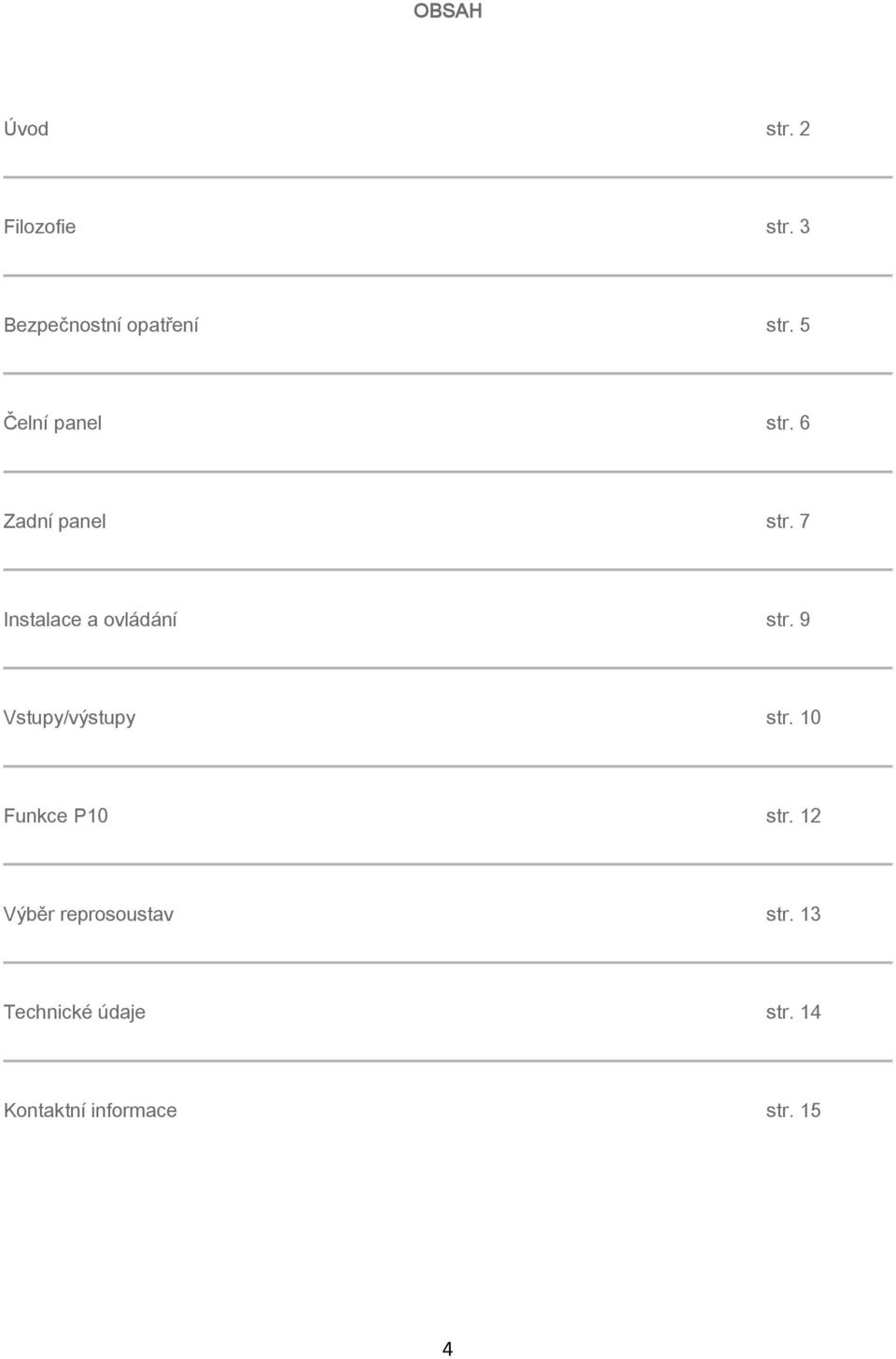 7 Instalace a ovládání str. 9 Vstupy/výstupy str.